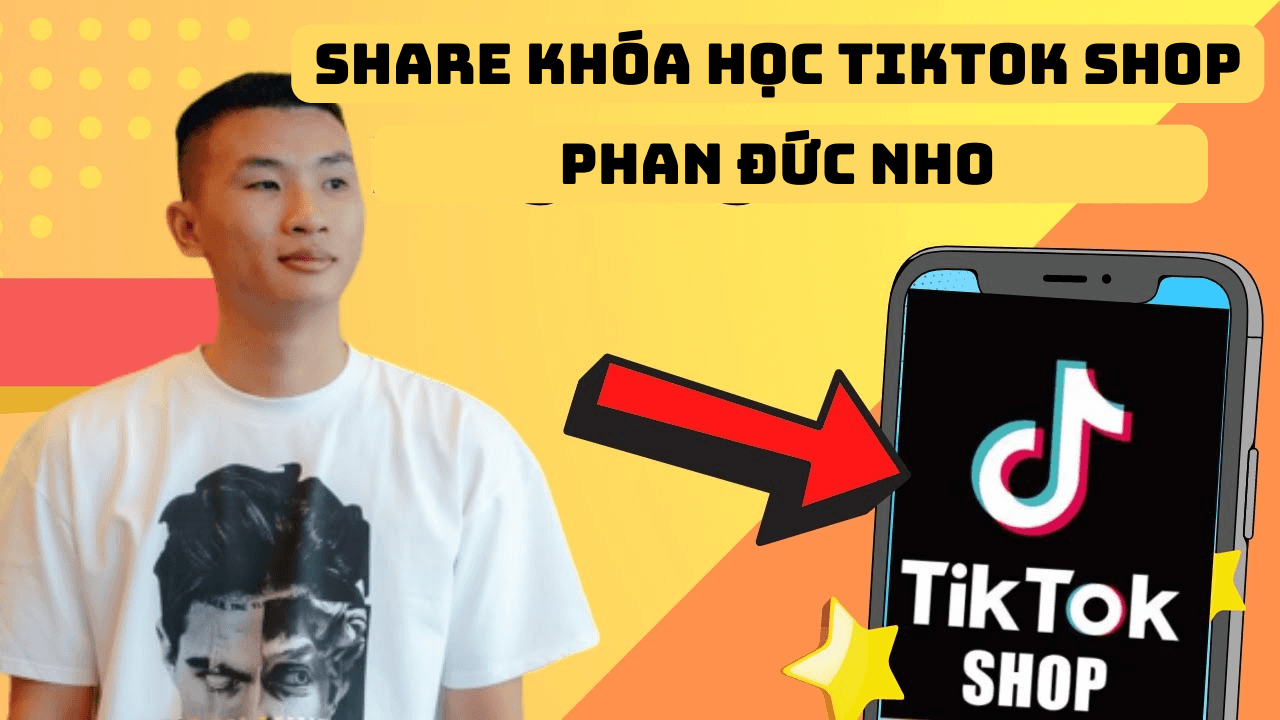 share khóa học tiktok shop và phần còn lại của tmđt phan đức nho