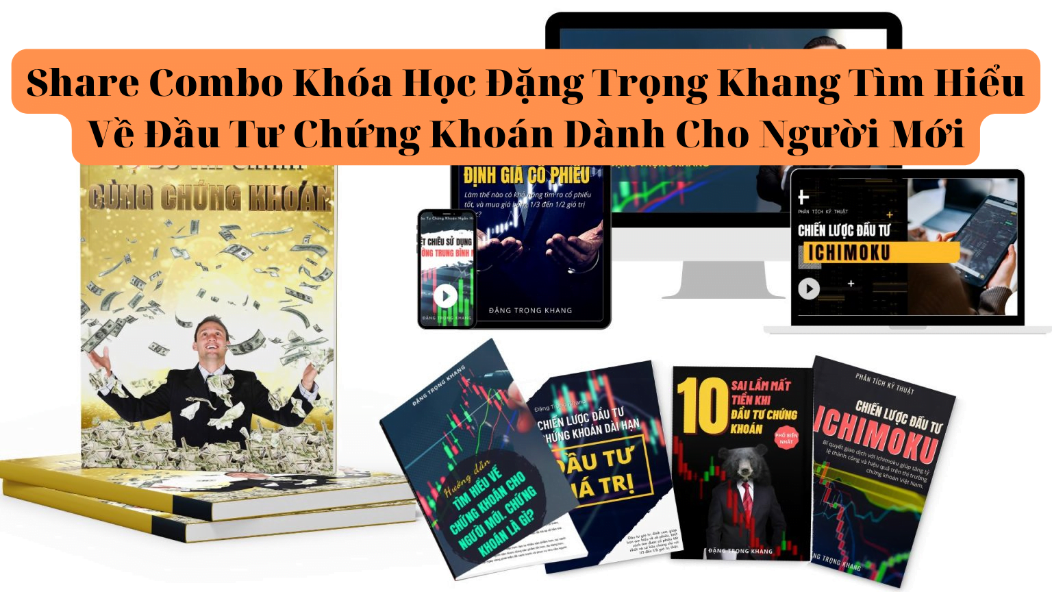 share combo khóa học đặng trọng khang tìm hiểu về đầu tư chứng khoán dành cho người mới