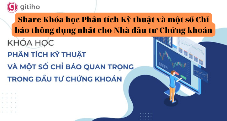 share khóa học phân tích kỹ thuật và một số chỉ báo thông dụng nhất cho nhà đầu tư chứng khoán