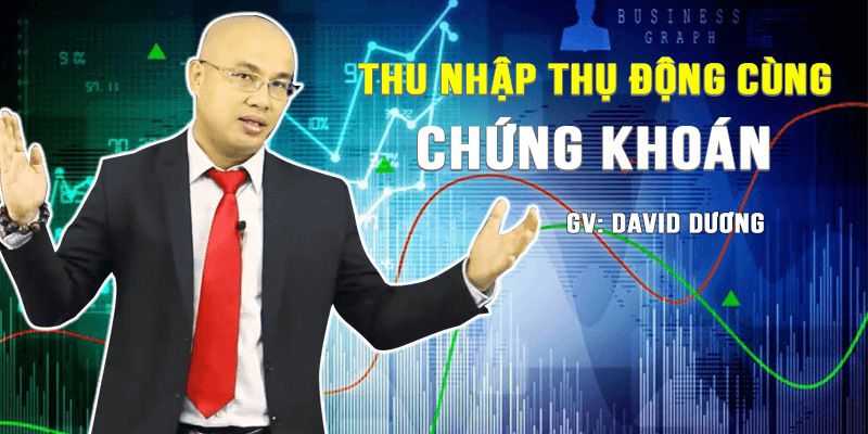 share khóa học Thu nhập thụ động cùng chứng khoán