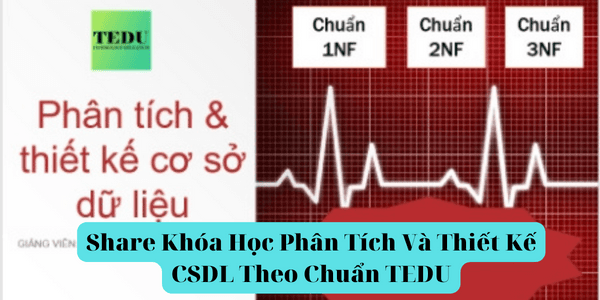 share khóa học phân tích và thiết kế csdl theo chuẩn tedu