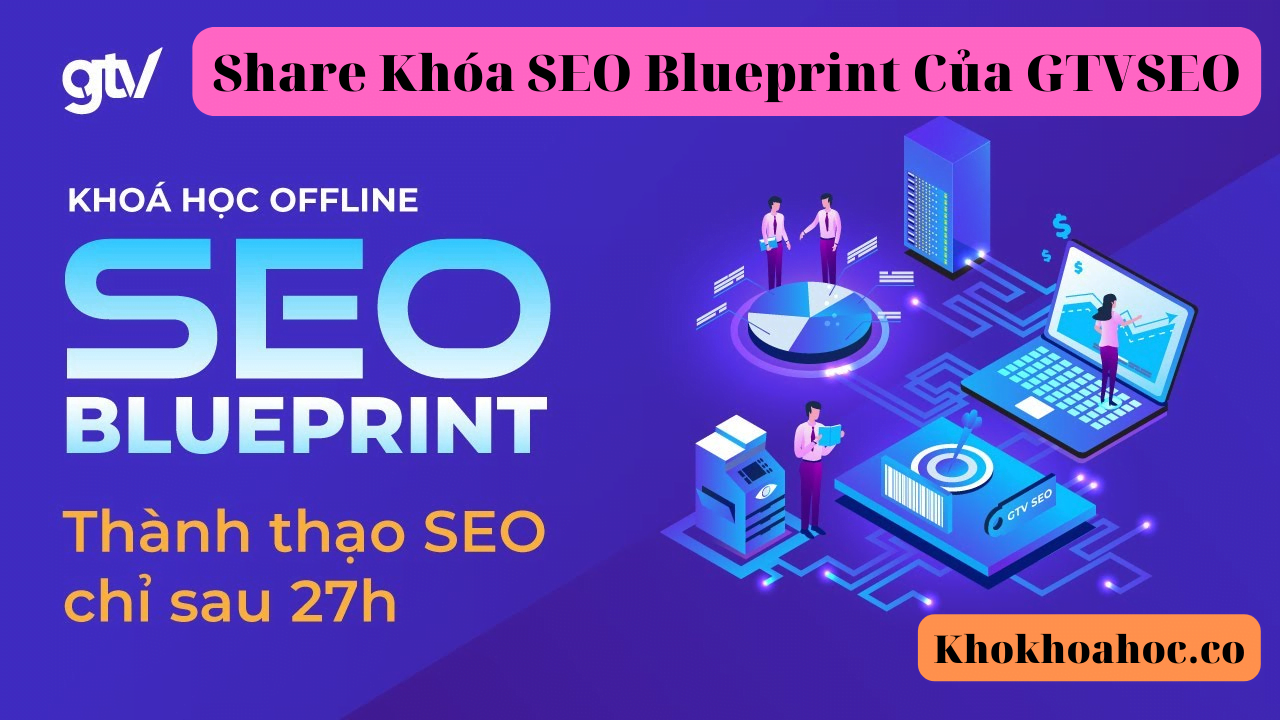 Share khoa SEO Blueprint GTVSEO