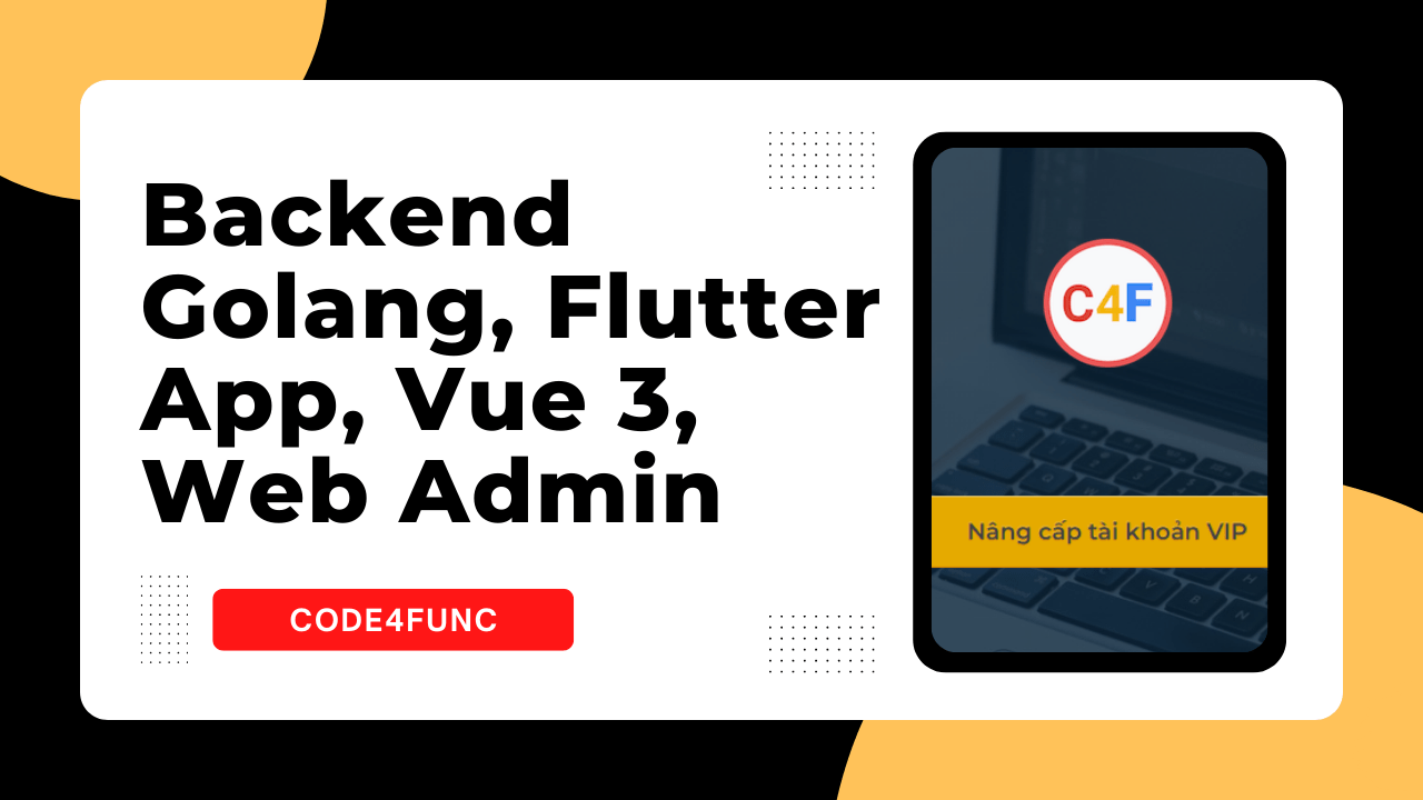 share khoa hoc Backend Golang Flutter App Vue 3 Web Admin Code4Func LTLT16