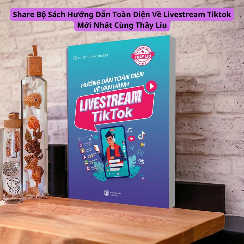 huong dan livestream tiktok cung thay liu