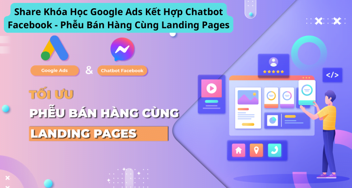 Google Ads kết hợp Chatbot Facebook - Phễu bán hàng cùng Landing pages