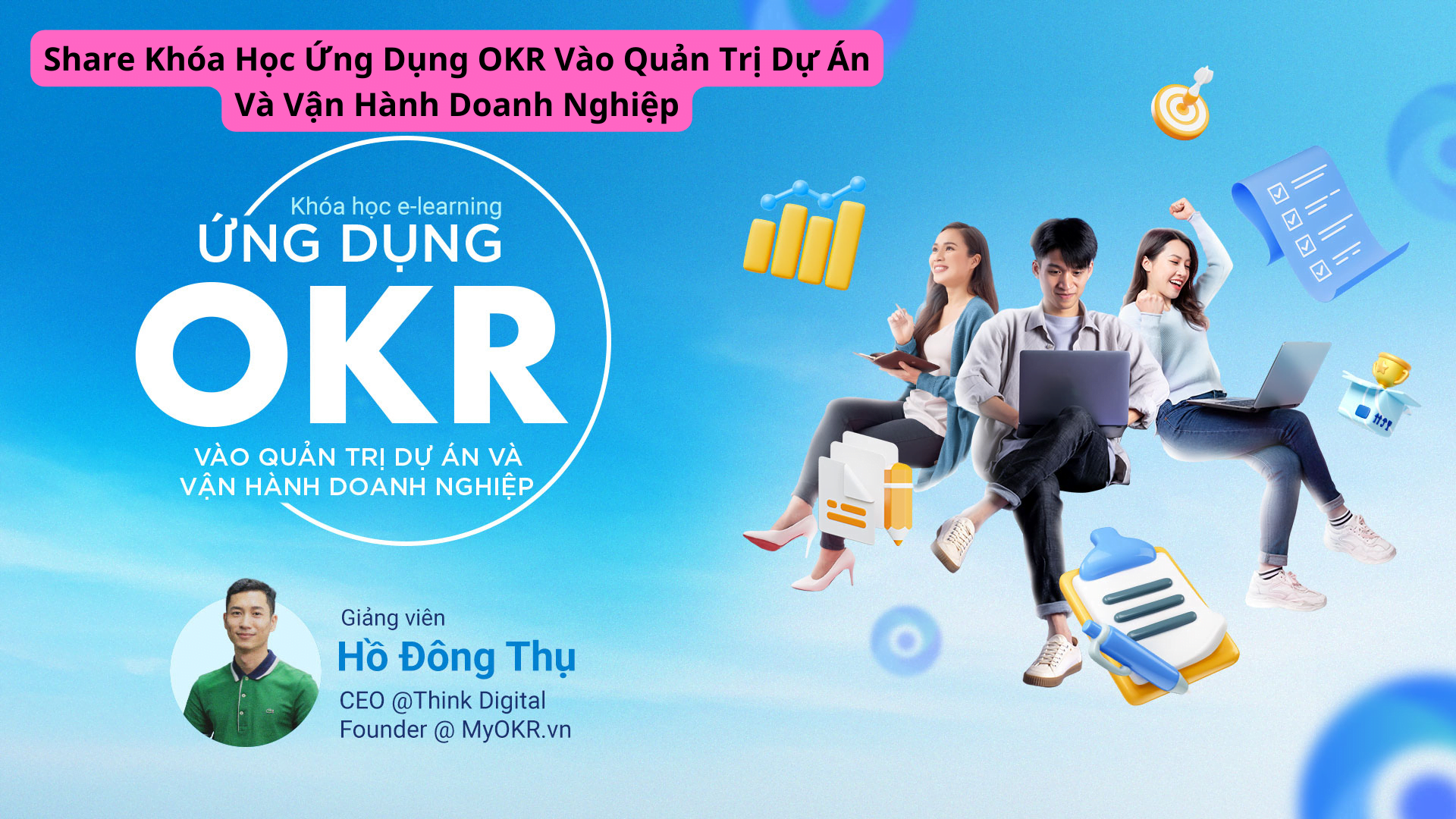 Share Khóa Học Ứng Dụng OKR Vào Quản Trị Dự Án Và Vận Hành Doanh Nghiệp