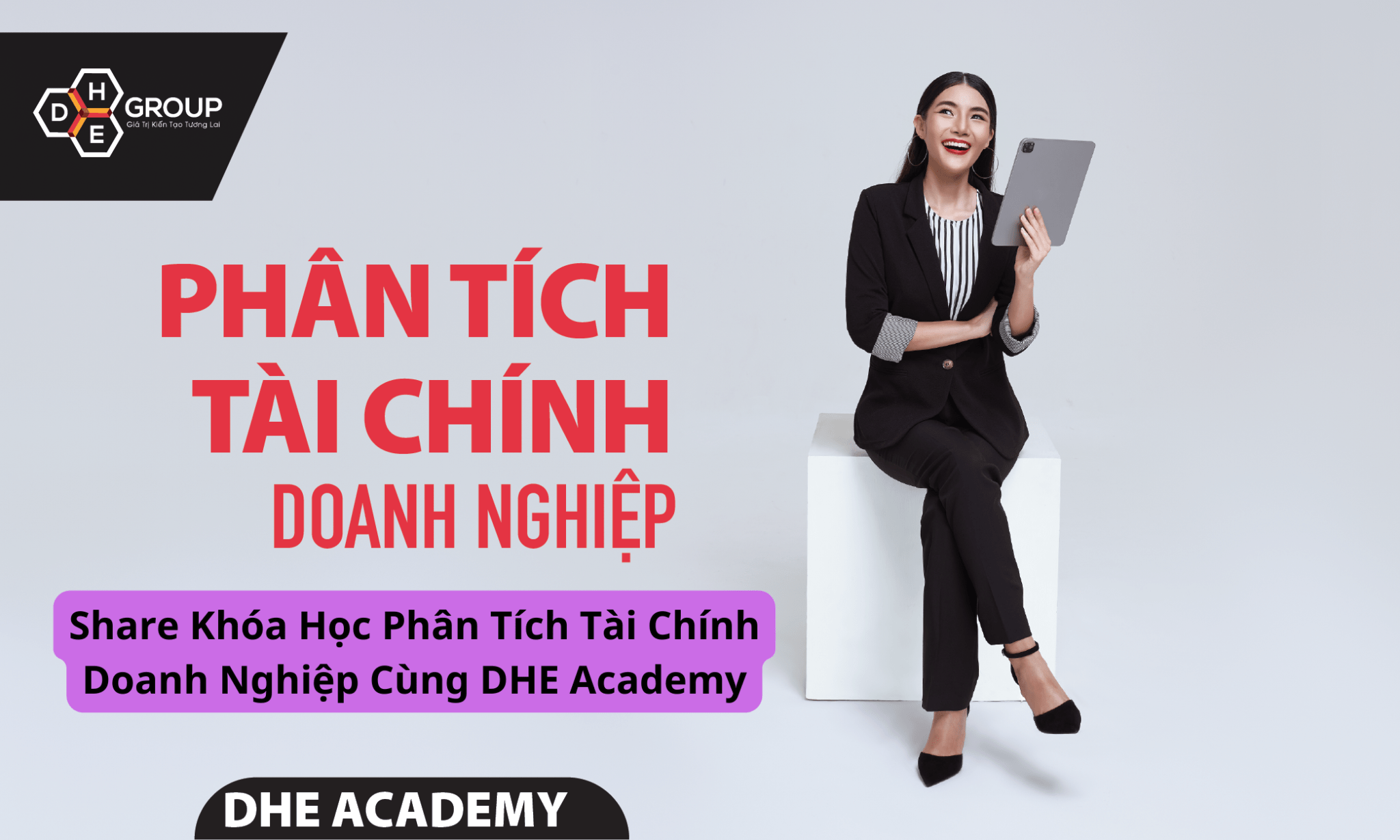 Share Khóa Học Phân Tích Tài Chính Doanh Nghiệp Cùng DHE Academy