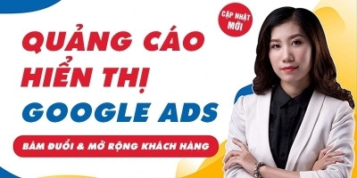 Share Khóa Học Google Ads Hiển Thị giúp Xây Dựng Thương Hiệu